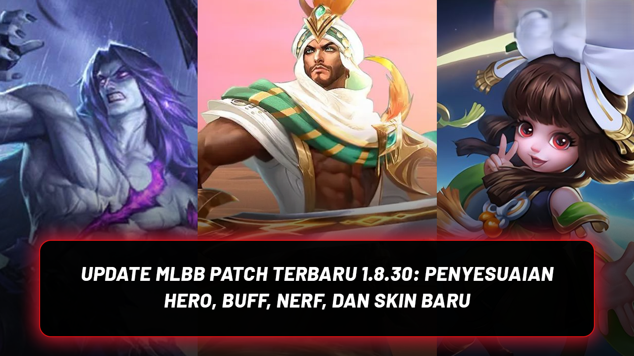 highheelstohotwheels.com, Update MLBB Terbaru Penyesuaian Hero, Buff, Nerf, dan Skin Baru